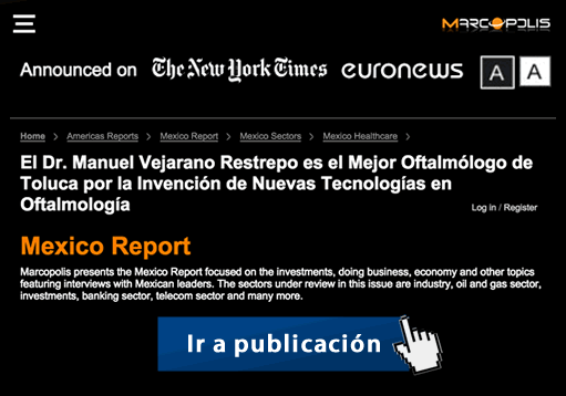El Dr. Manuel Vejarano Restrepo es el Mejor Oftalmólogo de Toluca por la Invención de Nuevas Tecnologías en Oftalmologí